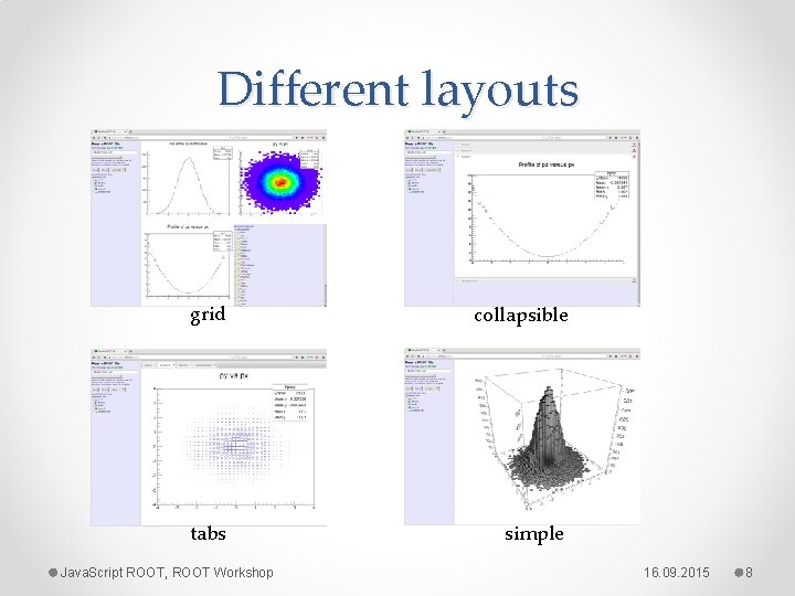 Different layouts grid collapsible tabs simple Java. Script ROOT, ROOT Workshop 16. 09. 2015