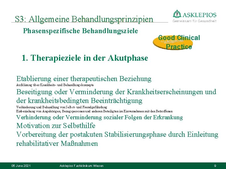 S 3: Allgemeine Behandlungsprinzipien Phasenspezifische Behandlungsziele Good Clinical Practice 1. Therapieziele in der Akutphase