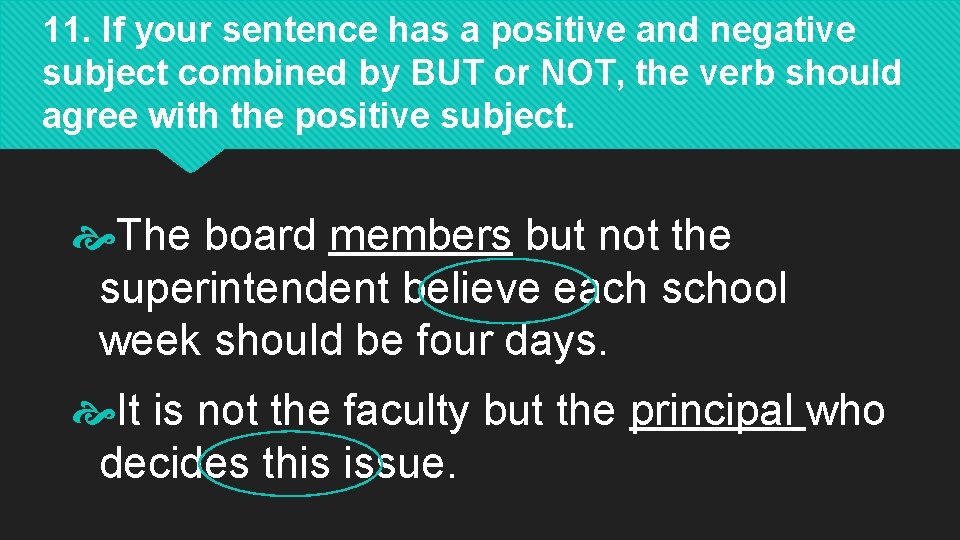 11. If your sentence has a positive and negative subject combined by BUT or