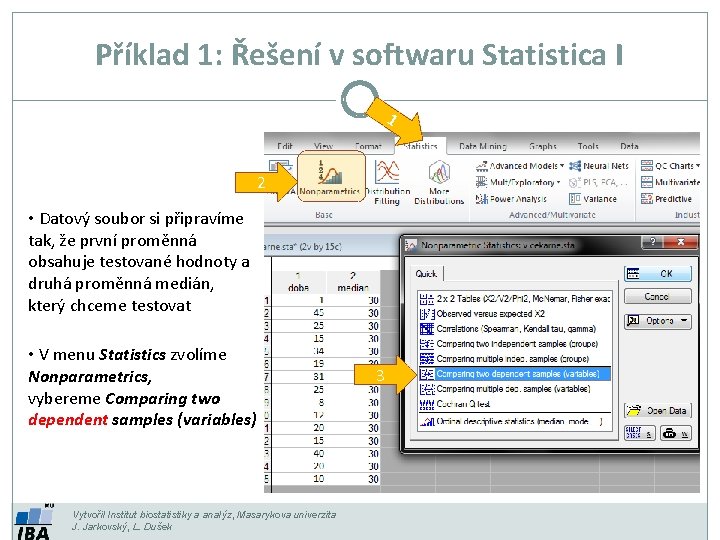Příklad 1: Řešení v softwaru Statistica I 1 2 • Datový soubor si připravíme