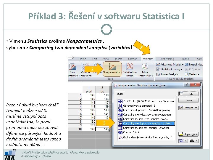 Příklad 3: Řešení v softwaru Statistica I • V menu Statistics zvolíme Nonparametrics ,
