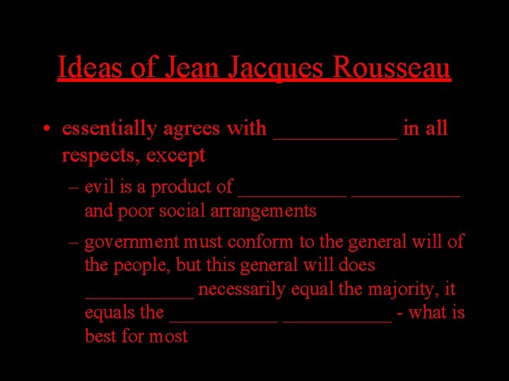 Ideas of Jean Jacques Rousseau • essentially agrees with ______ in all respects, except