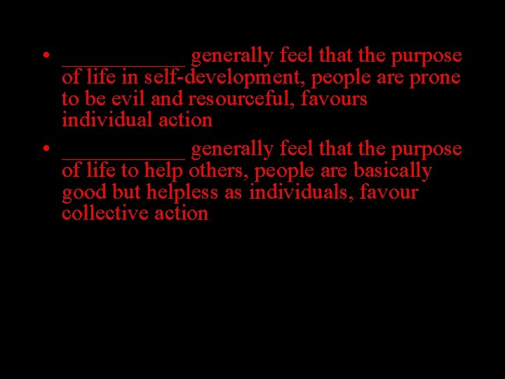  • ______ generally feel that the purpose of life in self-development, people are