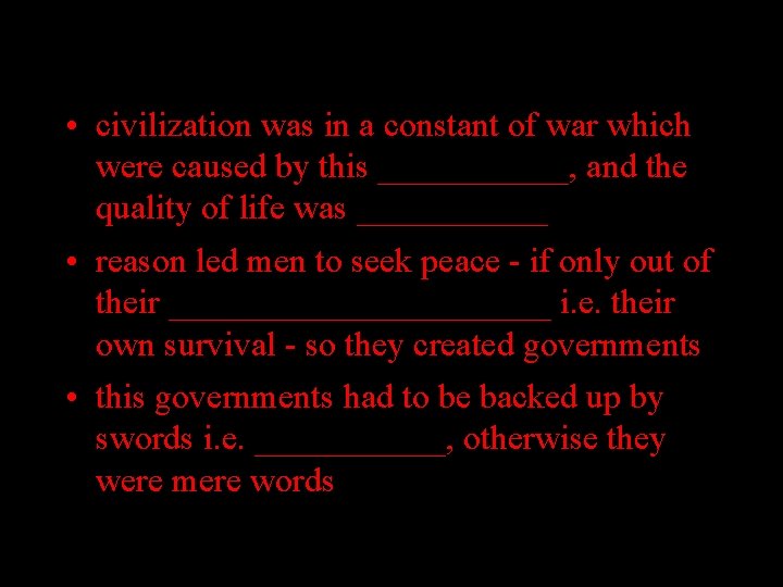  • civilization was in a constant of war which were caused by this