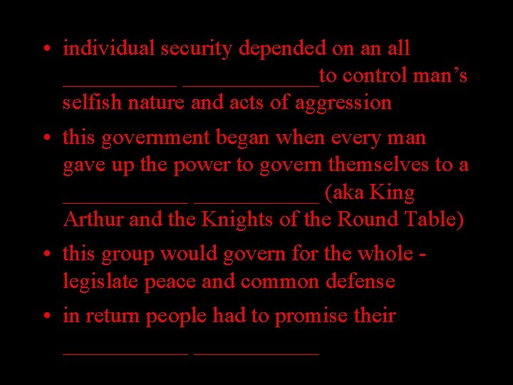  • individual security depended on an all ____________to control man’s selfish nature and