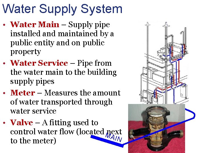 Water Supply System • Water Main – Supply pipe installed and maintained by a