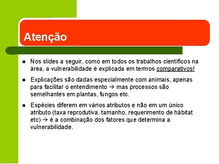 Atenção l Nos slides a seguir, como em todos os trabalhos científicos na área,