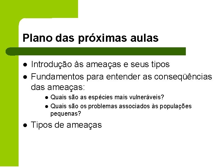 Plano das próximas aulas l l Introdução às ameaças e seus tipos Fundamentos para