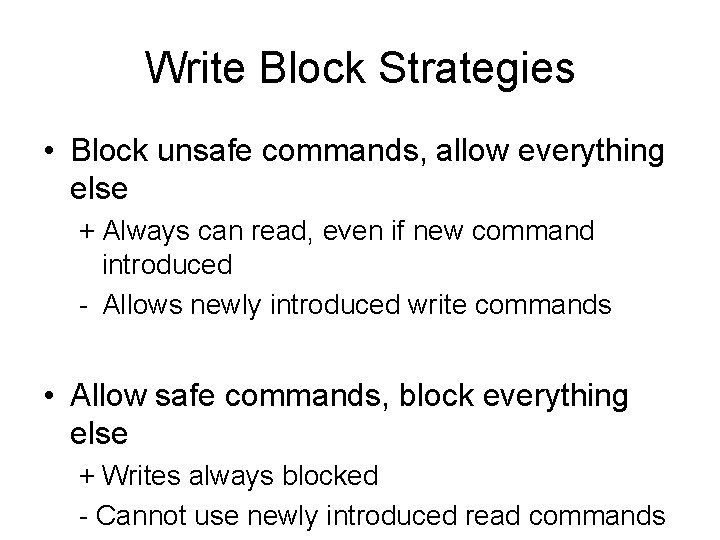 Write Block Strategies • Block unsafe commands, allow everything else + Always can read, Write Block Strategies • Block unsafe commands, allow everything else + Always can read,