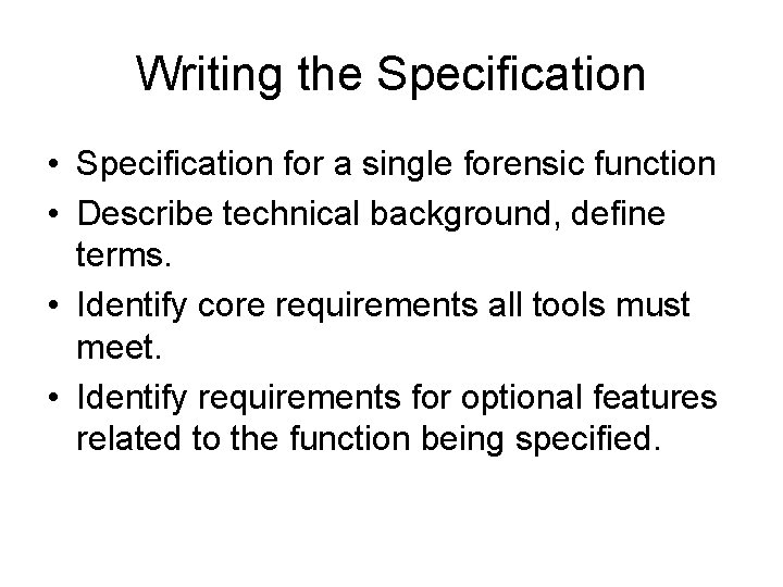 Writing the Specification • Specification for a single forensic function • Describe technical background, Writing the Specification • Specification for a single forensic function • Describe technical background,