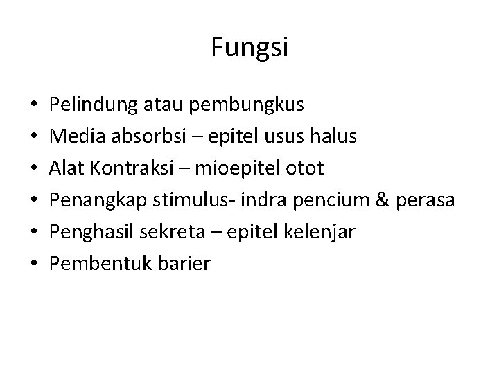 Fungsi • • • Pelindung atau pembungkus Media absorbsi – epitel usus halus Alat