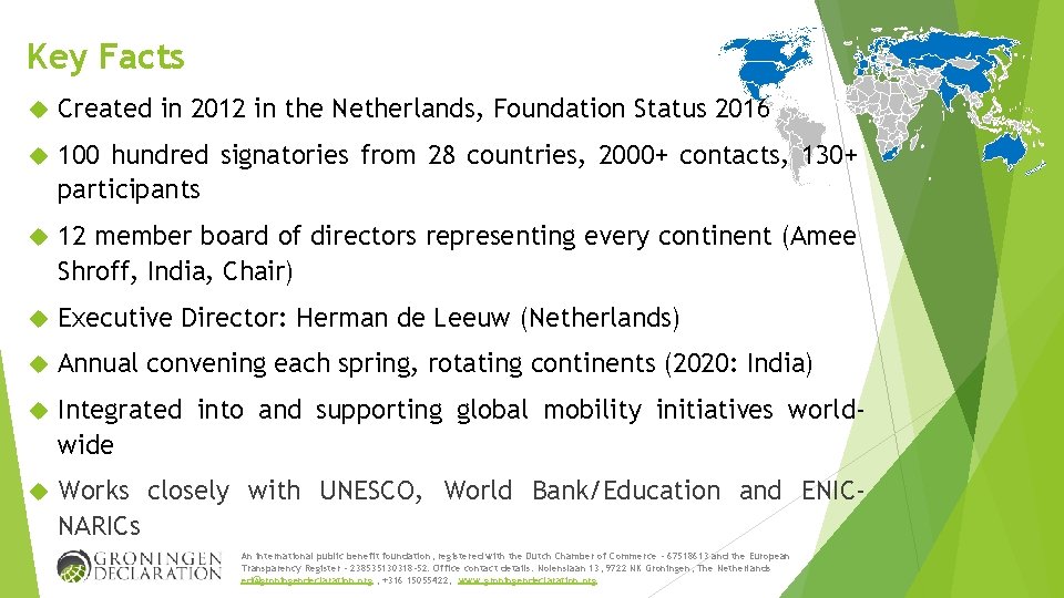 Key Facts Created in 2012 in the Netherlands, Foundation Status 2016 100 hundred signatories