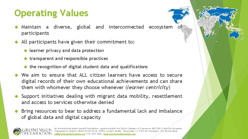 Operating Values Maintain a diverse, global and interconnected ecosystem of participants All participants have