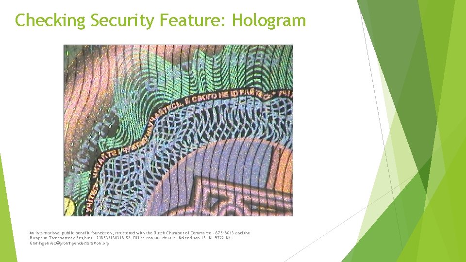 Checking Security Feature: Hologram An international public benefit foundation, registered with the Dutch Chamber