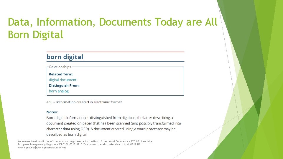 Data, Information, Documents Today are All Born Digital An international public benefit foundation, registered