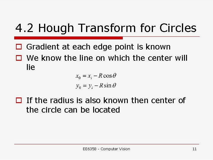 4. 2 Hough Transform for Circles o Gradient at each edge point is known