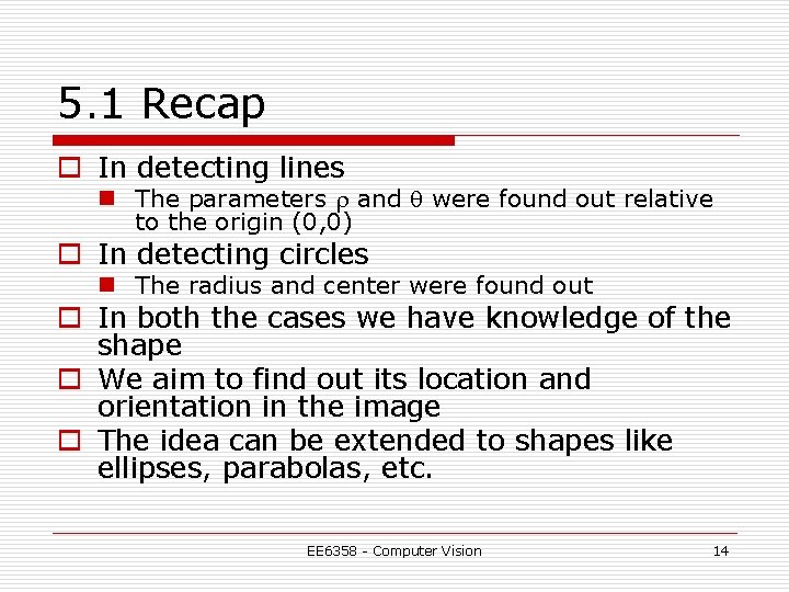 5. 1 Recap o In detecting lines n The parameters r and q were
