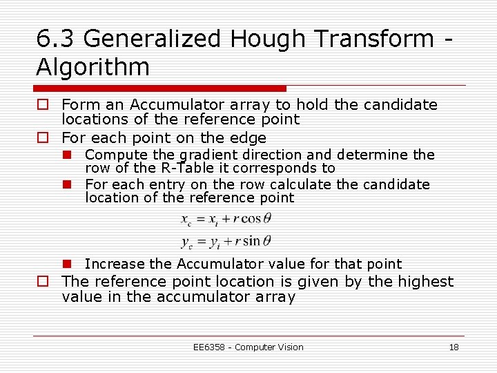 6. 3 Generalized Hough Transform Algorithm o Form an Accumulator array to hold the