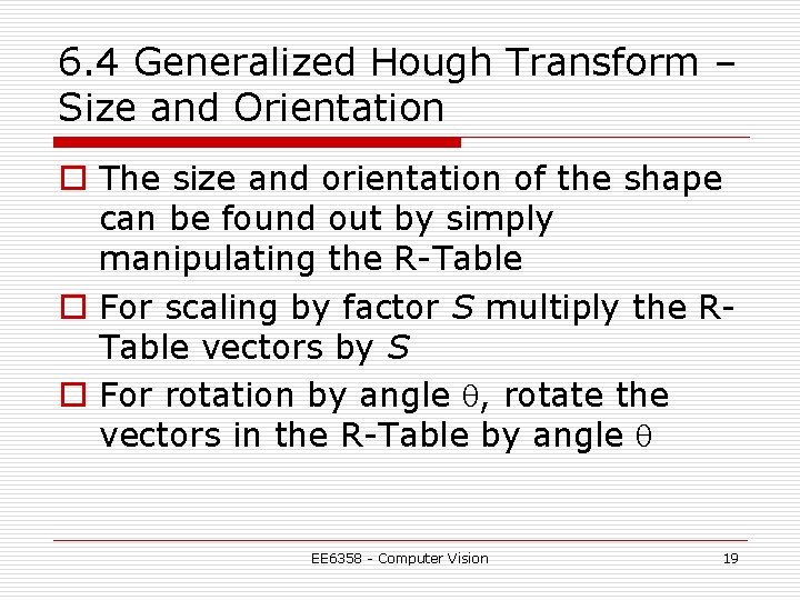 6. 4 Generalized Hough Transform – Size and Orientation o The size and orientation