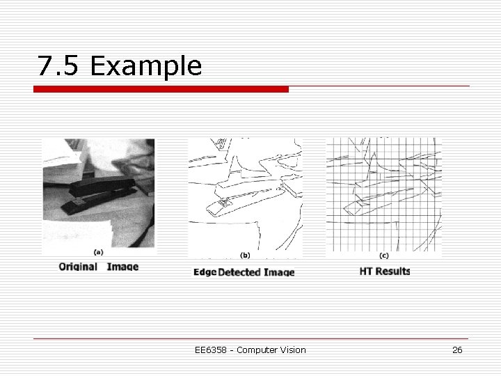 7. 5 Example EE 6358 - Computer Vision 26 