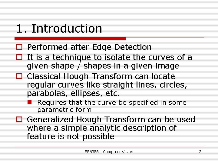 1. Introduction o Performed after Edge Detection o It is a technique to isolate