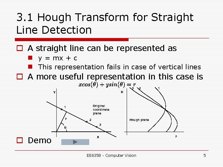 3. 1 Hough Transform for Straight Line Detection o A straight line can be