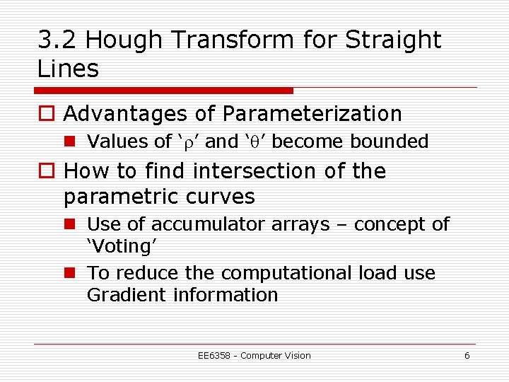 3. 2 Hough Transform for Straight Lines o Advantages of Parameterization n Values of