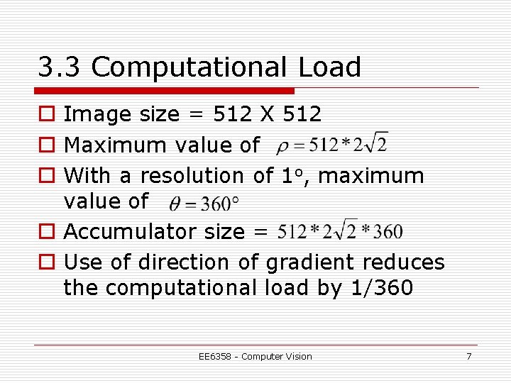 3. 3 Computational Load o Image size = 512 X 512 o Maximum value
