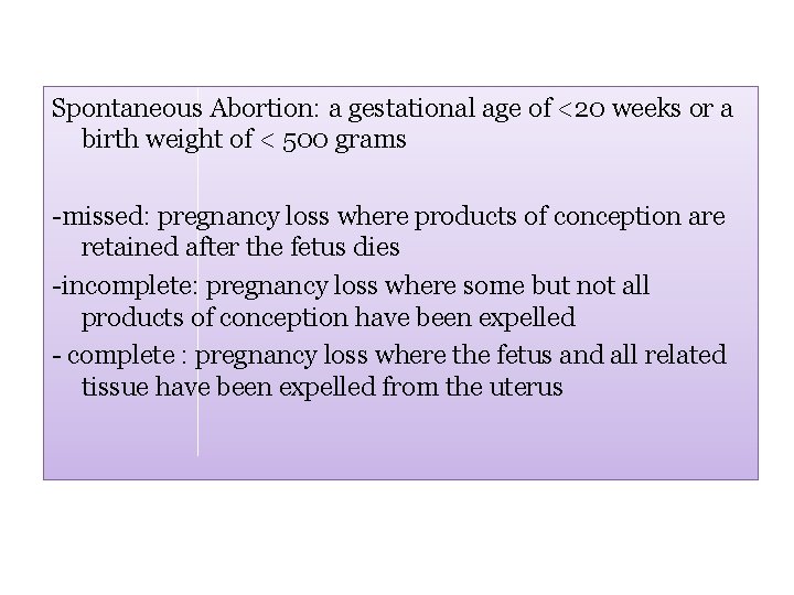 Spontaneous Abortion: a gestational age of <20 weeks or a birth weight of <
