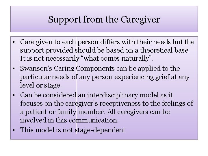 Support from the Caregiver • Care given to each person differs with their needs