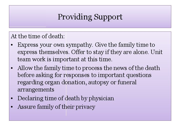 Providing Support At the time of death: • Express your own sympathy. Give the
