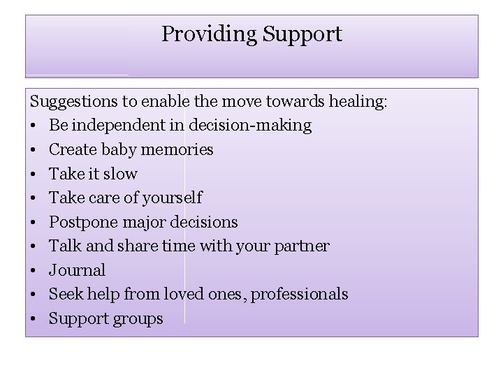 Providing Support Suggestions to enable the move towards healing: • Be independent in decision-making