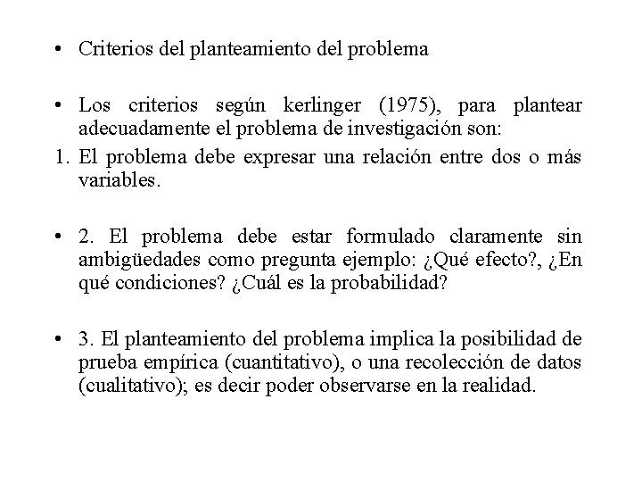  • Criterios del planteamiento del problema • Los criterios según kerlinger (1975), para