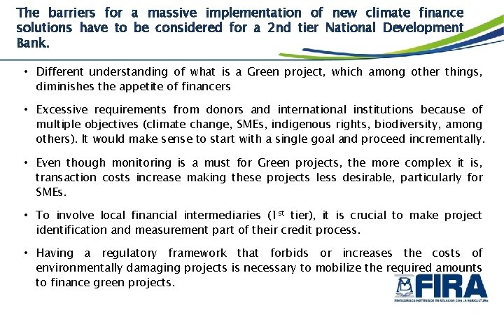 The barriers for a massive implementation of new climate finance solutions have to be