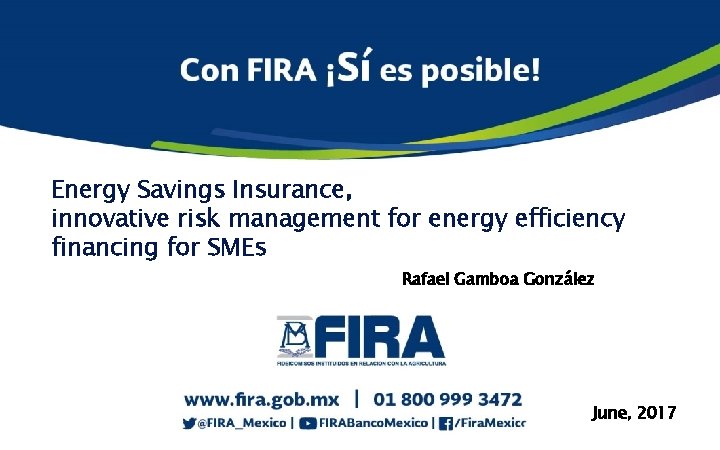 Energy Savings Insurance, innovative risk management for energy efficiency financing for SMEs Rafael Gamboa