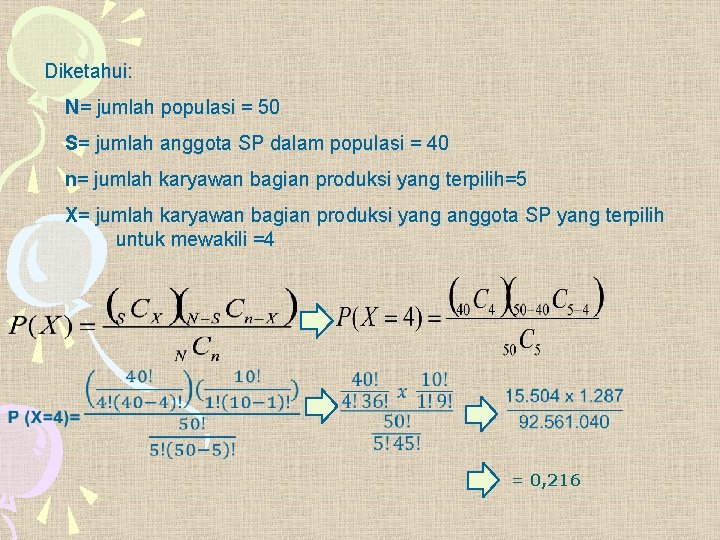 Diketahui: N= jumlah populasi = 50 S= jumlah anggota SP dalam populasi = 40