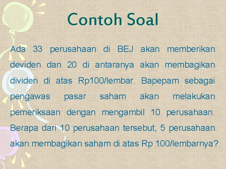 Contoh Soal Ada 33 perusahaan di BEJ akan memberikan deviden dan 20 di antaranya