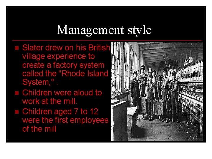 Management style n n n Slater drew on his British village experience to create