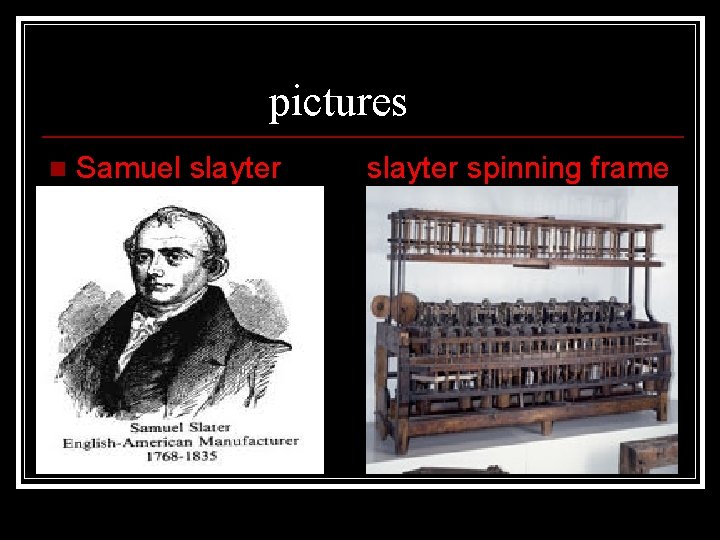 pictures n Samuel slayter spinning frame 