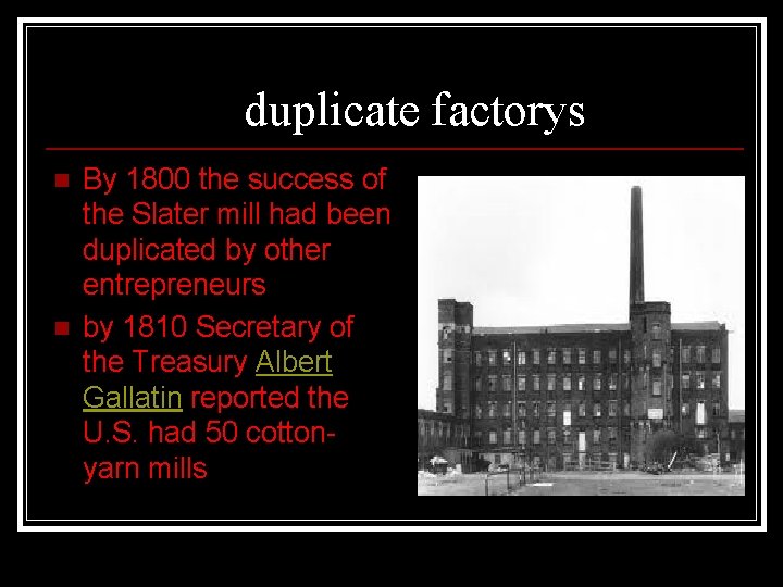 duplicate factorys n n By 1800 the success of the Slater mill had been