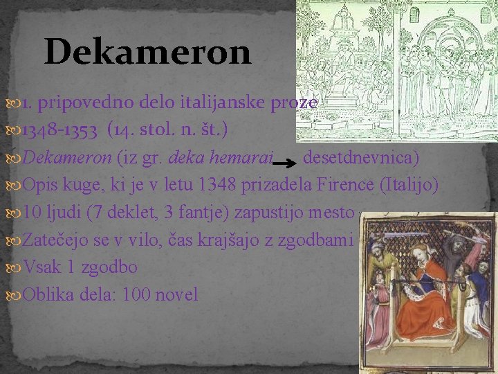 Dekameron 1. pripovedno delo italijanske proze 1348 -1353 (14. stol. n. št. ) Dekameron