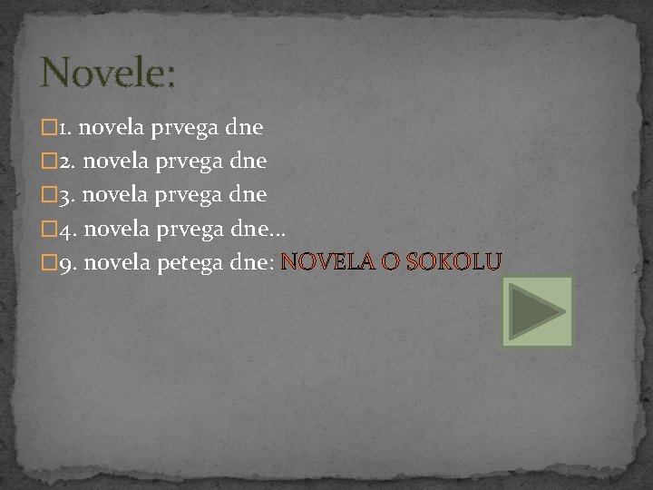 Novele: � 1. novela prvega dne � 2. novela prvega dne � 3. novela