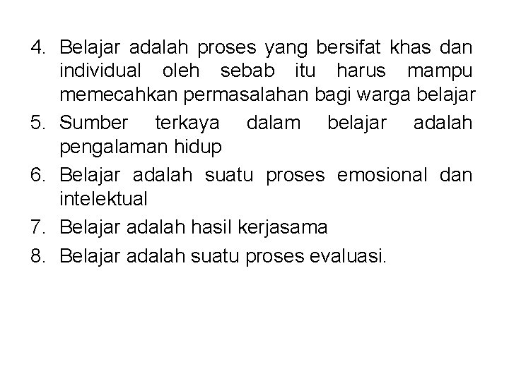 4. Belajar adalah proses yang bersifat khas dan individual oleh sebab itu harus mampu 4. Belajar adalah proses yang bersifat khas dan individual oleh sebab itu harus mampu