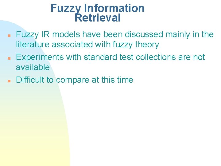 Fuzzy Information Retrieval n n n Fuzzy IR models have been discussed mainly in