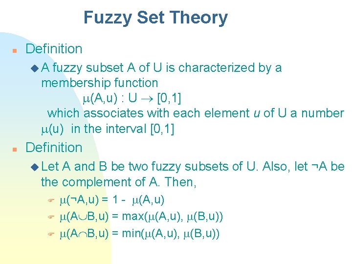 Fuzzy Set Theory n Definition u. A fuzzy subset A of U is characterized