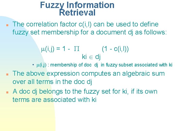 Fuzzy Information Retrieval n The correlation factor c(i, l) can be used to define