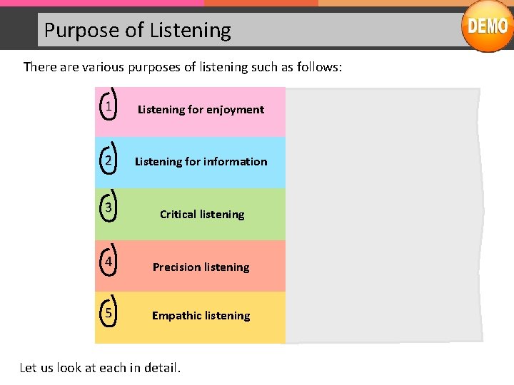 Purpose of Listening There are various purposes of listening such as follows: 1 Listening