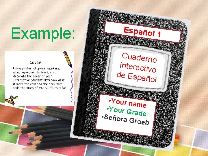 Example: Español 1 Cuadern o Interactiv o de Espa ñol • Your na me