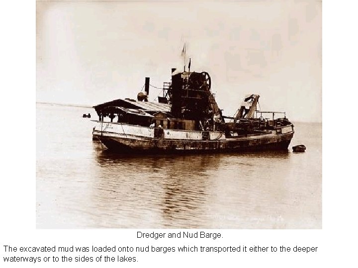 Dredger and Nud Barge. The excavated mud was loaded onto nud barges which transported