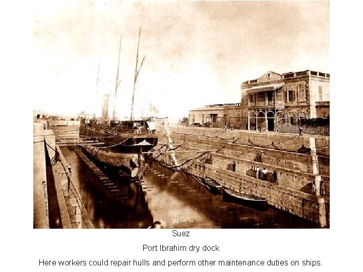 Suez Port Ibrahim dry dock Here workers could repair hulls and perform other maintenance